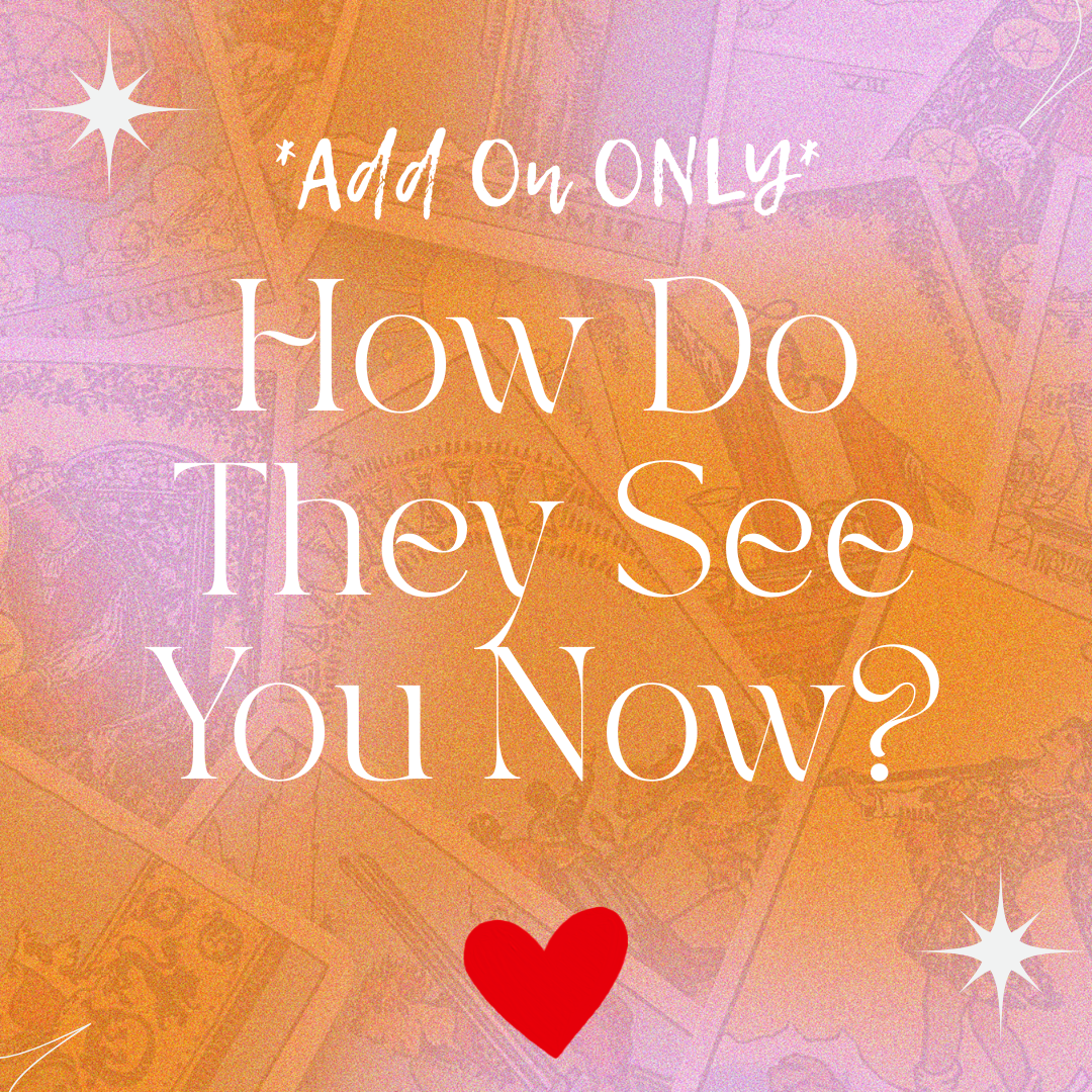 *Add on* How Do They See You Now? ❤️🔥